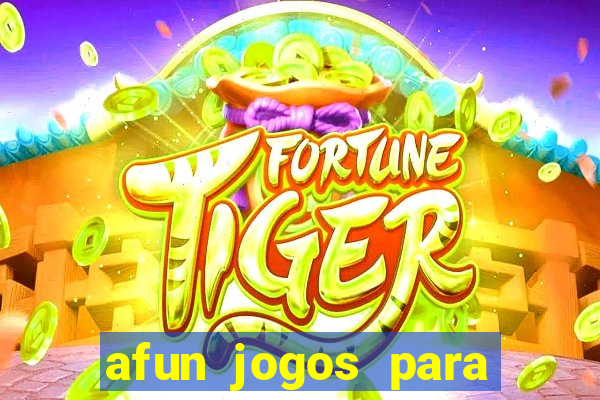 afun jogos para ganhar dinheiro